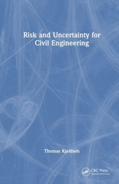 Risk and Uncertainty for Civil Engineering