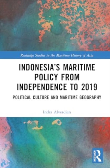 Indonesia’s Maritime Policy from Independence to 2019