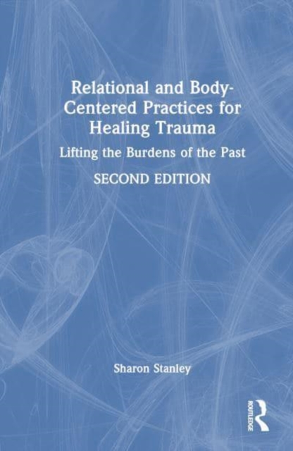 Relational and Body-Centered Practices for Healing Trauma