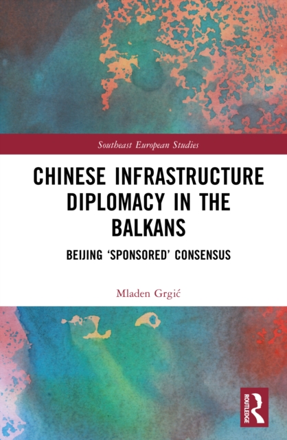 Chinese Infrastructure Diplomacy in the Balkans