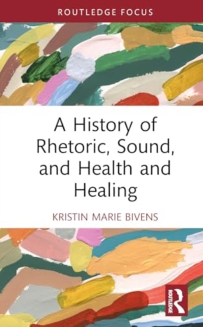 History of Rhetoric, Sound, and Health and Healing