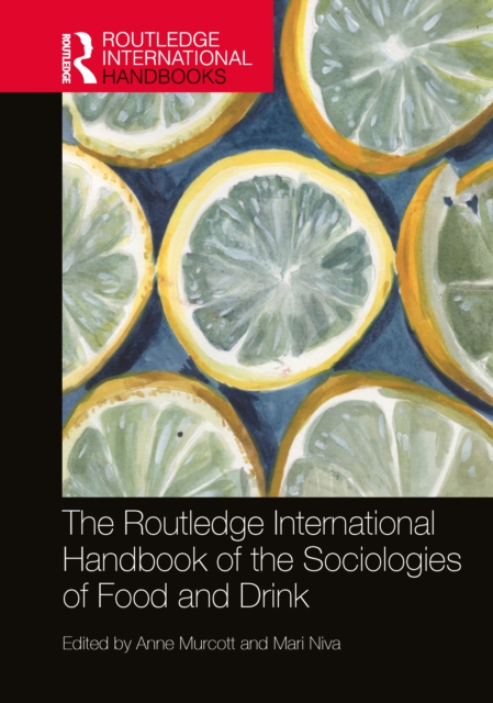 The Routledge International Handbook of the Sociologies of Food and Drink