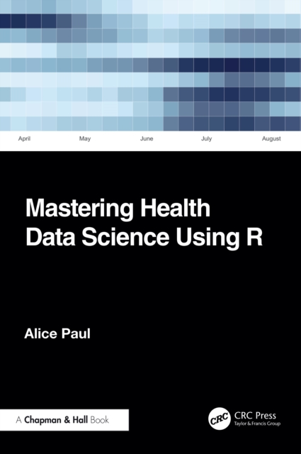 Mastering Health Data Science Using R