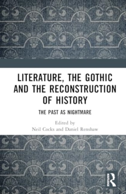 Literature, the Gothic and the Reconstruction of History