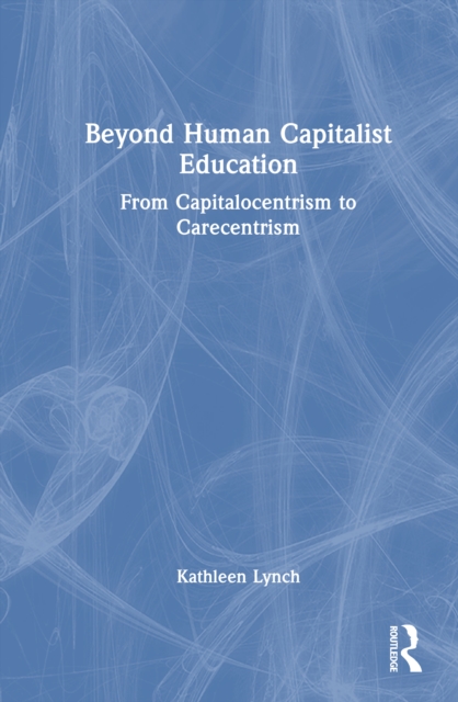 Beyond Human Capitalist Education