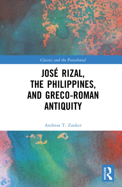 Jose Rizal, the Philippines, and Greco-Roman Antiquity