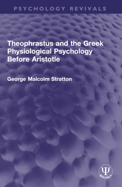 Theophrastus and the Greek Physiological Psychology Before Aristotle