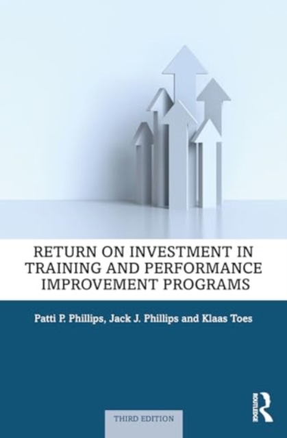 Return on Investment in Training and Performance Improvement Programs