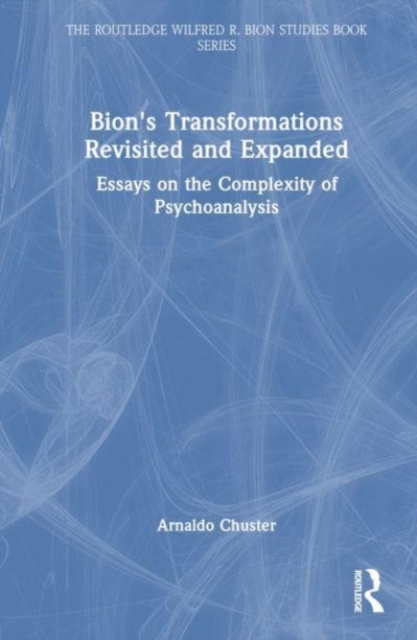 Bion's Transformations Revisited and Expanded