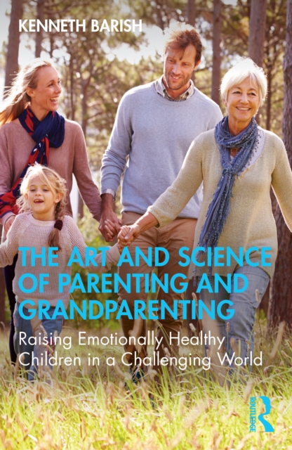 The Art and Science of Parenting and Grandparenting