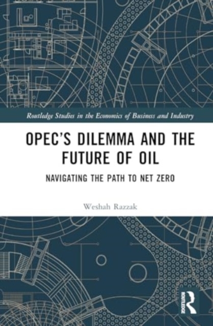OPEC’s Dilemma and the Future of Oil