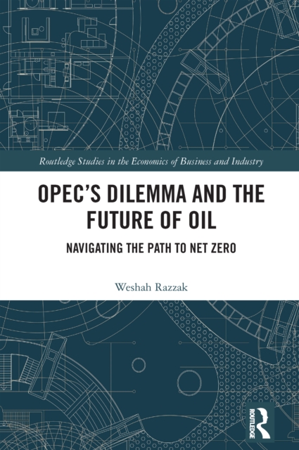 OPEC’s Dilemma and the Future of Oil