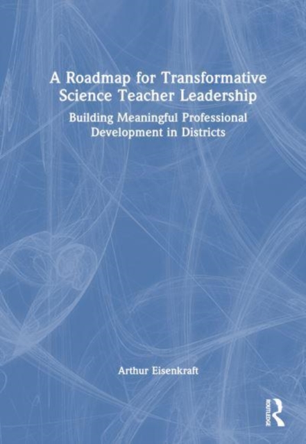 Roadmap for Transformative Science Teacher Leadership