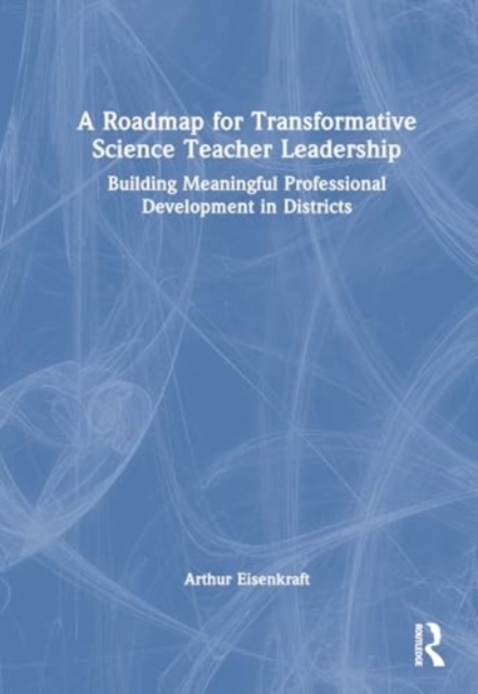 Roadmap for Transformative Science Teacher Leadership