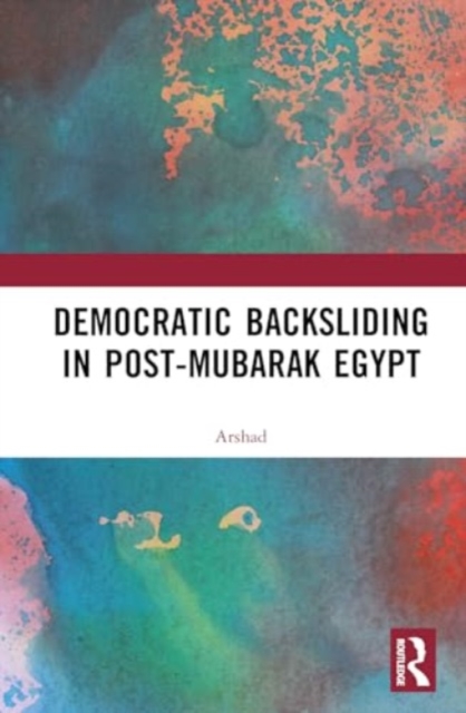 Democratic Backsliding in Post-Mubarak Egypt