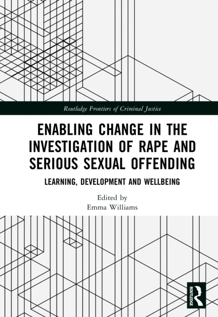 Enabling Change in the Investigation of Rape and Serious Sexual Offending