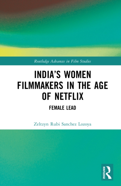 India’s Women Filmmakers in the Age of Netflix