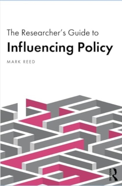 Researcher’s Guide to Influencing Policy