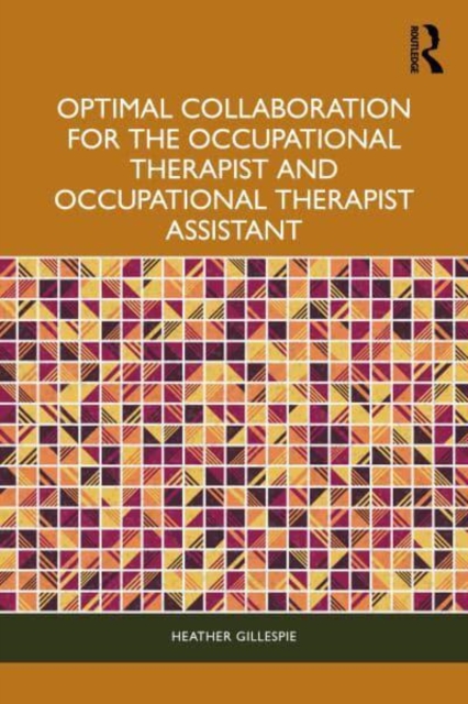 Optimal Collaboration for the Occupational Therapist and Occupational Therapist Assistant