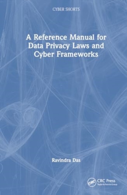 Reference Manual for Data Privacy Laws and Cyber Frameworks