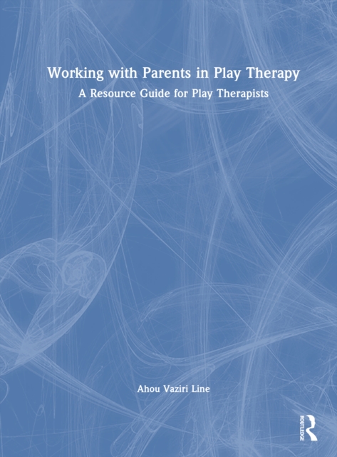 Working with Parents in Play Therapy