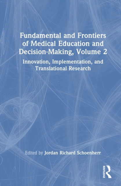 Fundamentals and Frontiers of Medical Education and Decision-Making, Volume 2