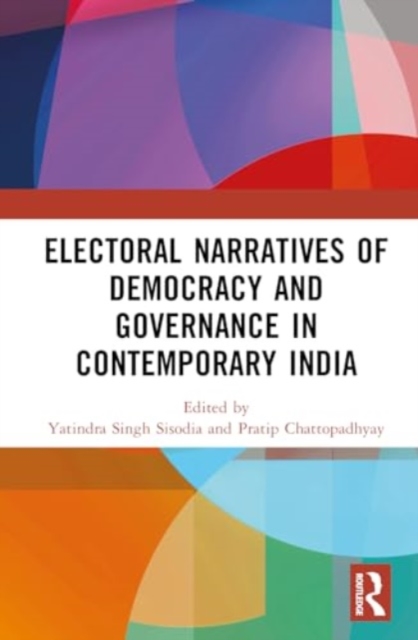 Electoral Narratives of Democracy and Governance in India