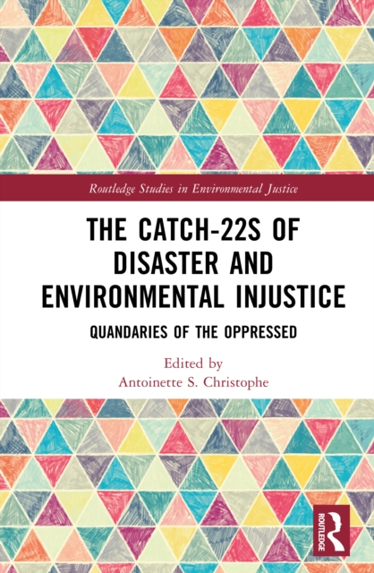 The Catch-22s of Disaster and Environmental Injustice