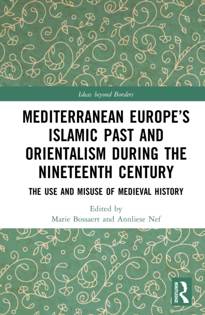 Mediterranean Europe’s Islamic Past and Orientalism during the Nineteenth Century