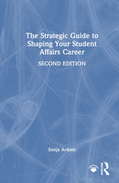 The Strategic Guide to Shaping Your Student Affairs Career