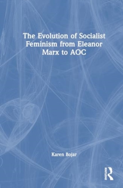 Evolution of Socialist Feminism from Eleanor Marx to AOC