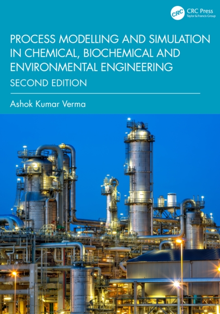 Process Modelling and Simulation in Chemical, Biochemical and Environmental Engineering