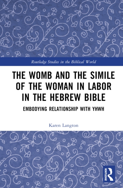 The Womb and the Simile of the Woman in Labor in the Hebrew Bible