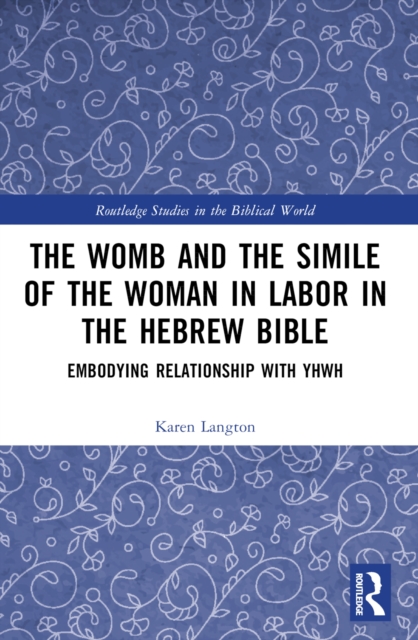 The Womb and the Simile of the Woman in Labor in the Hebrew Bible