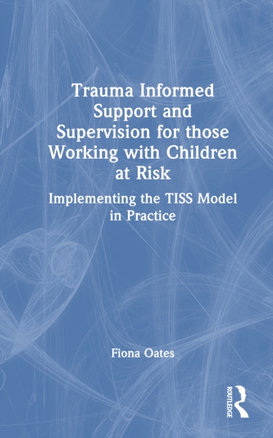 Trauma Informed Support and Supervision for Those Working with Children at Risk