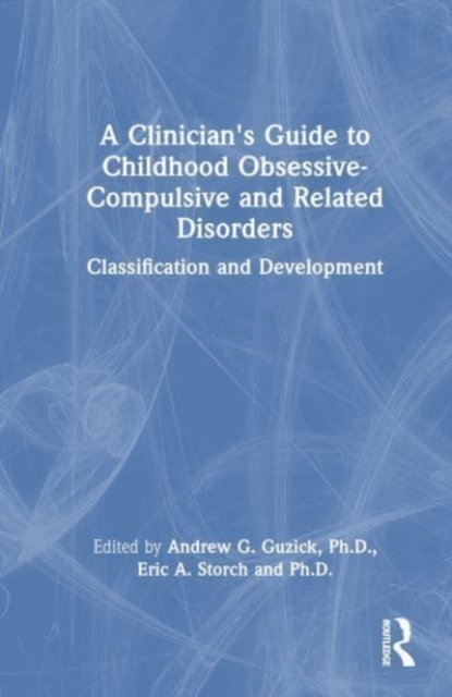 Clinician's Guide to Childhood Obsessive-Compulsive and Related Disorders