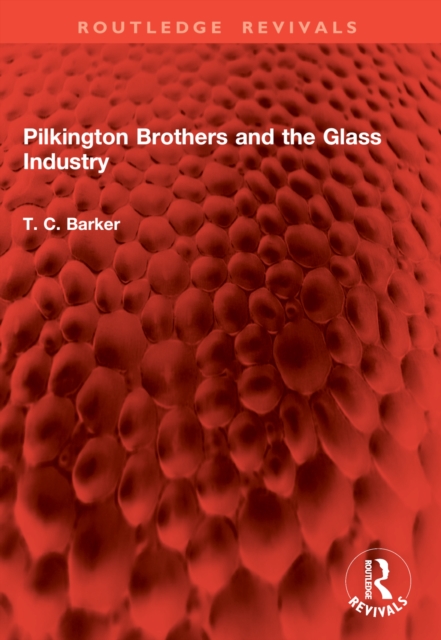 Pilkington Brothers and the Glass Industry