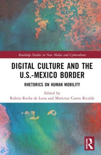 Digital Culture and the U.S.-Mexico Border