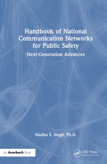 Handbook of National Communication Networks for Public Safety Next-Generation Advances