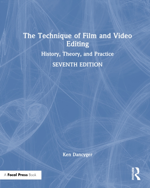 The Technique of Film and Video Editing