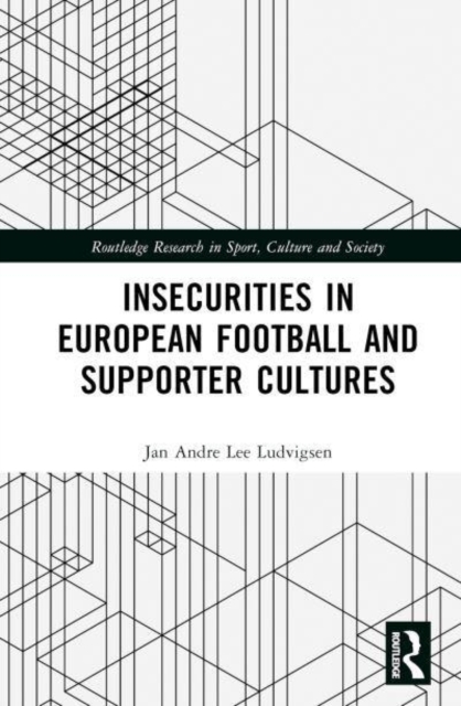 Insecurities in European Football and Supporter Cultures