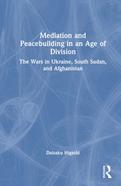 Mediation and Peacebuilding in an Age of Division