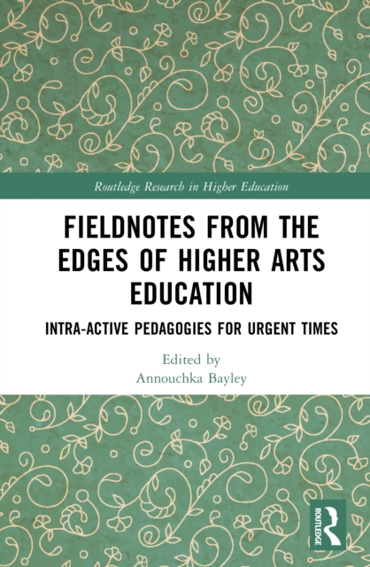 Fieldnotes from the Edges of Higher Arts Education