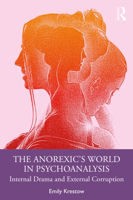 The Anorexic’s World in Psychoanalysis