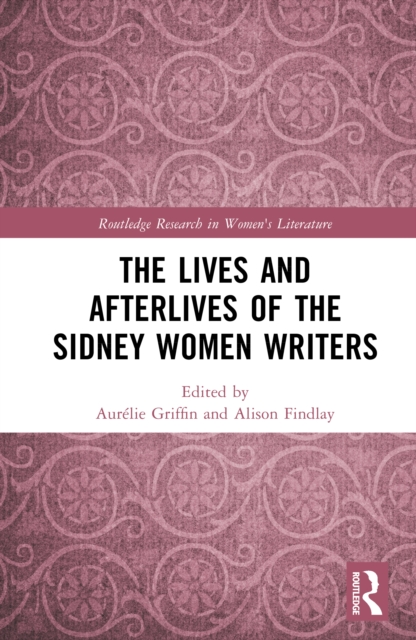 The Lives and Afterlives of the Sidney Women Writers