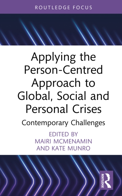 Applying the Person-Centred Approach to Global, Social and Personal Crises