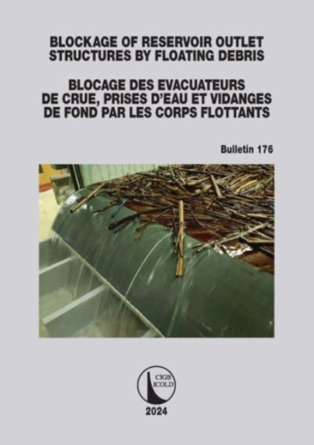 Blockage of Reservoir Outlet Structures by Floating Debris / Blocage des Evacuateurs de Crue, Prises d'Eau et Vidanges de Fond par les Corps Flottants