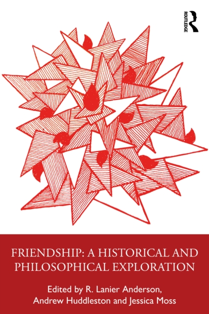 Friendship: Philosophical Explorations