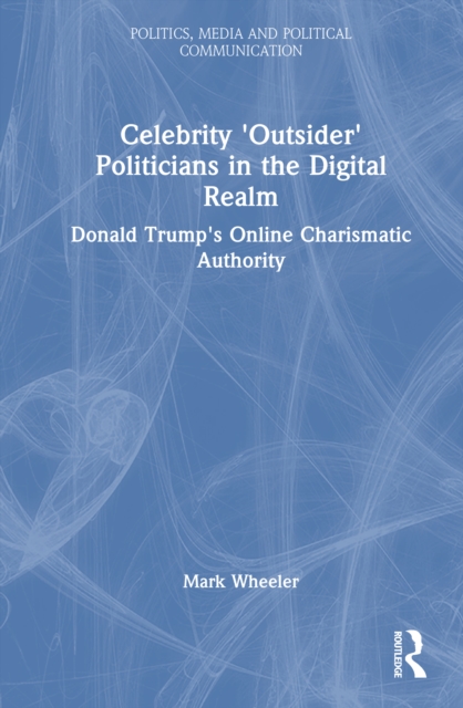 Celebrity 'Outsider' Politicians in the Digital Realm