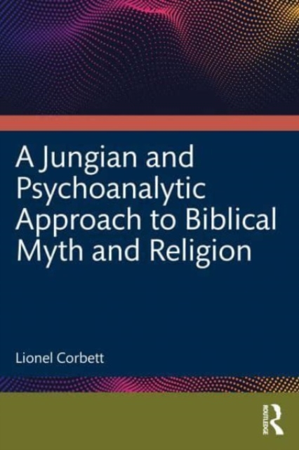 Jungian and Psychoanalytic Approach to Biblical Myth and Religion